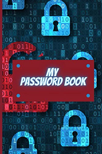 My Password Book : Never Forget Your Passwords Again This Password Notebook Allows You to Store Passwords, Account and Log in Details in One Place Password Keeper for Internet Login, Web Address and Usernames Password Journal for Home or Office