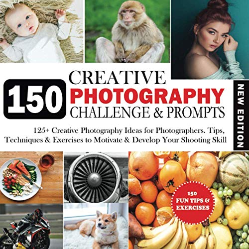 150 Photography Challenge and Prompts : 150 Creative Photography Exercises, Assignments and Ideas for Photographers. Tips, Tricks and Techniques to Inspire, Motivate and Develop Your Skill. with Extra Camera Settings, Notes and Photo Holder Section