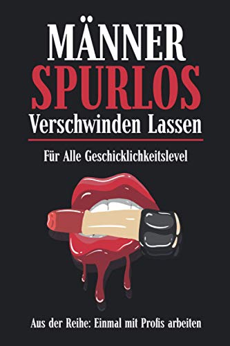 Männer Spurlos Verschwinden Lassen Für Alle Geschicklichkeitslevel Aus Der Reihe: Einmal mit Profis Arbeiten: Journal Notizbuch liniert / Tagebuch / ... beste Freundinnen / Anti Stress Gag Geschenk