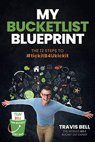 My Bucketlist Blueprint: The 12 STEPS To #tickitB4Ukickit