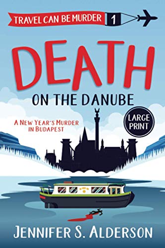 Death on the Danube: A New Year's Murder in Budapest (Large Print Editions Travel Can Be Murder Cozy Mysteries)