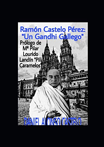 Ramón Castelo Pérez: "Un Gandhi Gallego"