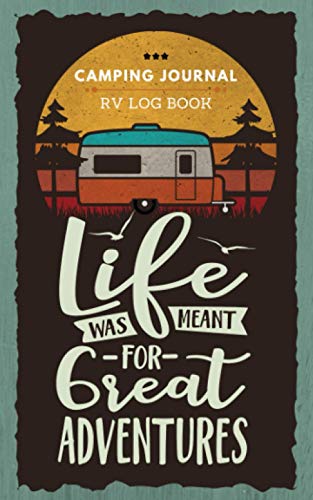 Camping Journal and RV Log Book: a Camping and Caravan Travel Journal to Write in Campsite Notes and Memories Campground Diary for Campers, Outdoor Adventurers, Glampers and Campervan Travelers