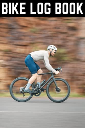 Bike Log Book: The Ultimate Bike Training Log Book For Cyclists - Keep Track Of Your Performance During A Ride