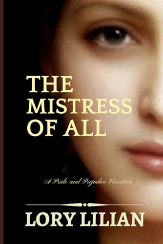 The Mistress of All: A Pride and Prejudice Variation