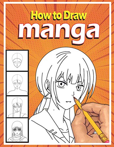 How to Draw Manga: Step by Step Anime Drawing Book for Kids & Adults | Learn to Draw Anime and Manga