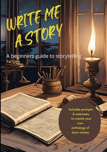 Write me a Story: A basic guide to storytelling