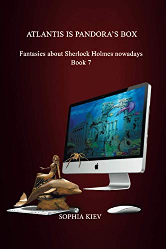 Atlantis Is Pandora's Box : Fantasies about Sherlock Holmes Nowadays