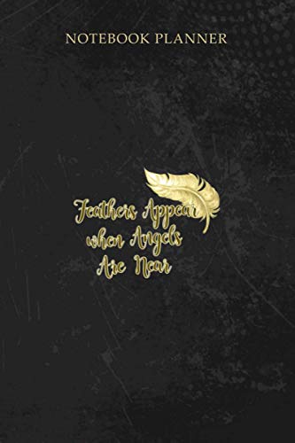 Notebook Planner Angels Appear when Feathers are Near: Paycheck Budget, Lesson, 114 Pages, 6x9 inch, High Performance, Personal Budget, Planning, Diary