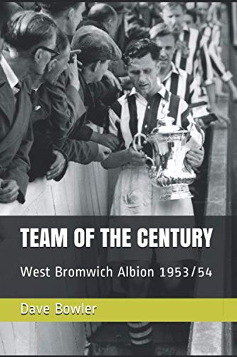 TEAM OF THE CENTURY: West Bromwich Albion 1953/54 (West Bromwich Albion - Season By Season)