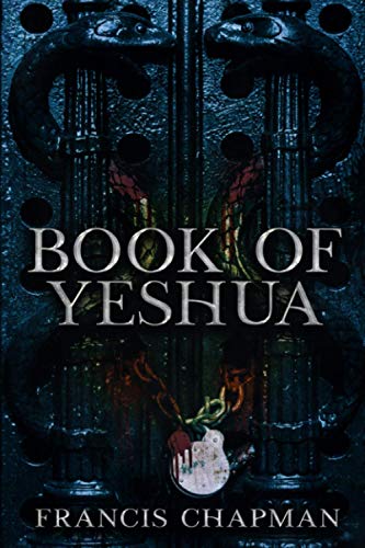 Book of Yeshua : The Dual Time-Line Conspiracy Thriller That Will Make You Question Everything