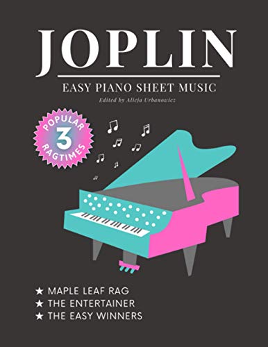 JOPLIN * 3 Popular Ragtimes * Easy Piano Sheet Music: Simple Songs for Kids * Maple Leaf Rag * The Entertainer * The Easy Winners * Simplified Arrangements for Beginners * Big Notes * Video Tutorial
