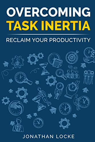 Overcoming Task Inertia: Reclaim Your Productivity