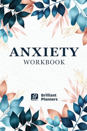 Anxiety Workbook : Anxiety and Phobia Workbook: a Journal to Help Fight Depression and Anxiety Relief Anxiety Journal for Men, Women, and Teens (Manifestation Journal - Anti Anxiety Notebook)