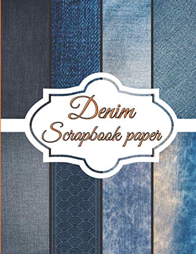 Denim Scrapbook Paper : Scrapbooking Paper Size 8. 5 X 11 Decorative Craft Pages for Gift Wrapping, Journaling and Card Making Premium Scrapbooking Pages for Crafters