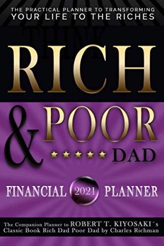 Rich and Poor Dad- the Practical Planner to Transforming Your Life to the Riches 2021 Financial and Budget Planner : Monthly Planner and Journal with Motivational Quotes, Goal Setting, Financial Tracking POCKET EDITION 6x9
