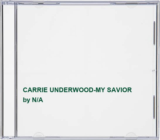 CARRIE UNDERWOOD-MY SAVIOR