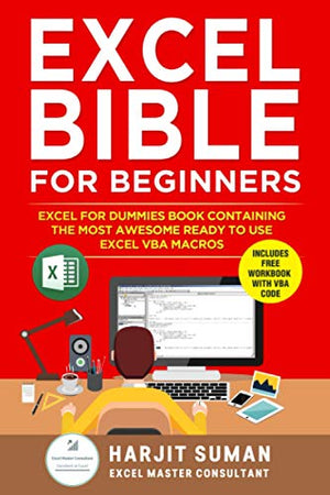 Excel Bible for Beginners: Excel for Dummies Book Containing the Most Awesome Ready to use Excel VBA Macros