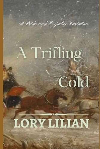 A Trifling Cold: A Pride and Prejudice Variation