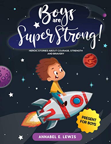 BOYS ARE SUPER STRONG!: Heroic Stories about Courage, Strength and Bravery - Present for Boys