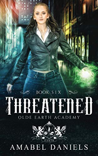 Threatened: Book Six (Olde Earth Academy)