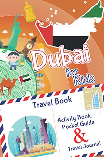 Dubai for Kids Travel Book - Activity Book, Pocket Guide and Travel Journal : A Travel Diary with Fun Facts and Activities for Drawing, Playing and Learning