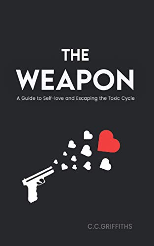 The Weapon: A Guide to Self-love and Escaping the Toxic Cycle
