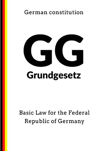 Grundgesetz GG German Constitution (latest edition): Basic Law for the Federal Republic of Germany (German Law Code - Books)
