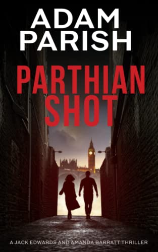 Parthian Shot: A Jack Edwards and Amanda Barratt Murder Mystery Thriller (Jack and Amanda Thriller Series)