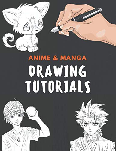 Anime and Manga Drawing Tutorials : With This Book You Will Know How to Draw Anime,how to Draw Eyes,how to Draw Hair How to Draw Anime for Beginners