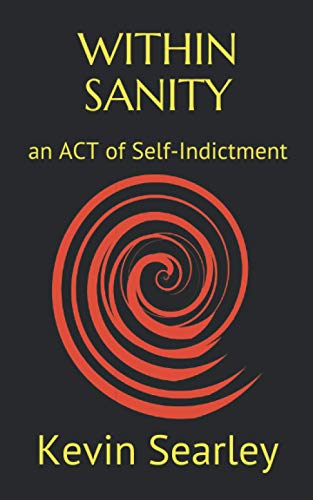 WITHIN SANITY: an ACT of Self-Indictment