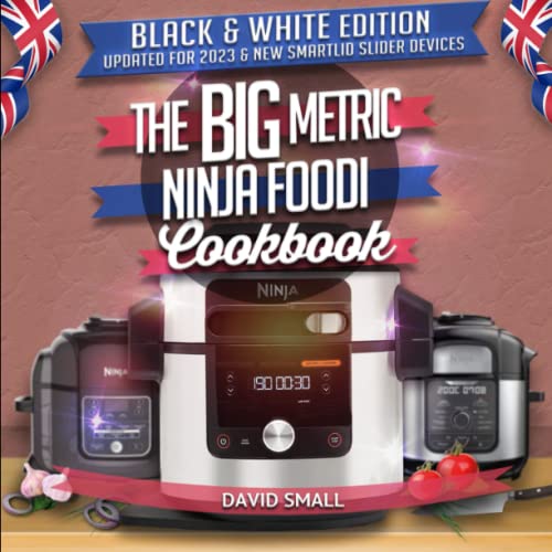 BIG Metric Ninja Foodi Cookbook - Black and White Edition : Over 100 Recipes Using European Measurements