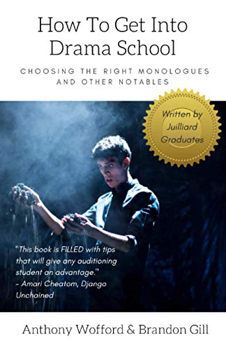 How To Get Into Drama School: Choosing the Right Monologues and Other Notables