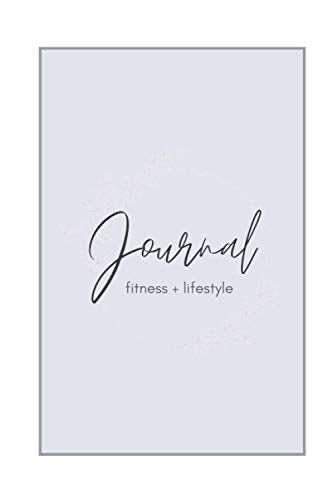Fitness + Lifestyle Journal: Daily tracker for health + wellness