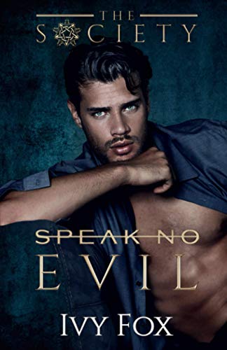 Speak No Evil: A Secret Society Student/Teacher College Romance (The Society)