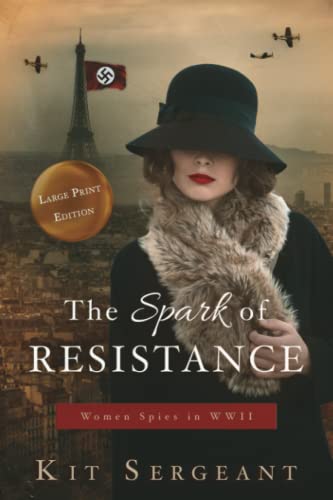 The Spark of Resistance Large Print: Women Spies in WWII