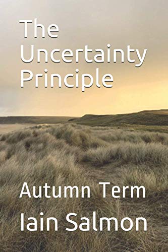 The Uncertainty Principle: Autumn Term