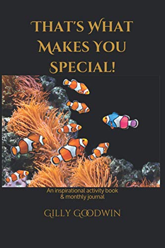That's What Makes You Special! : An Inspirational Activity-Book and Monthly Journal a Unique, Creative Therapy Guide Reflect Positively on Your Individuality and Well-being All Ages from Teen to Adult Any Time of Year