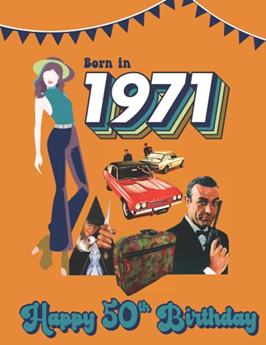 Born in 1971, Happy 50th Birthday : Year You Were Born 1971- Fact and Trivia Book for 50th Birthday Gift