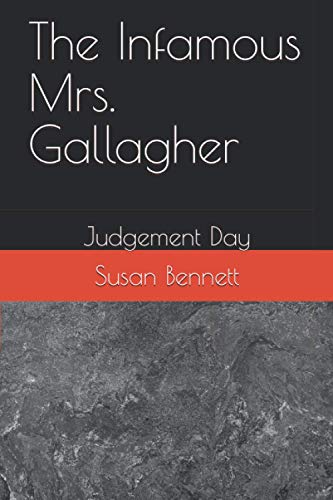 The Infamous Mrs. Gallagher: Judgement Day