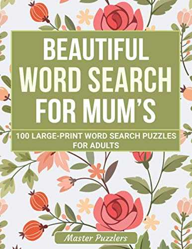 Beautiful Word Search for Mum's : 100 Large Print Word Search Puzzles for Mum's : Beautiful and Positive Words 8. 5 X 11 Inches Large Print Word Search Books for Adults