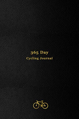365 Day Cycling Journal : Your Personal 365 Day Cycling Log, Calendar and Planner All in One Track Your Daily Rides, Races, Goals, Achievements and Improvements No Date Edition for Bike Riders