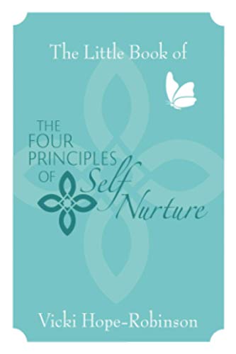 THE LITTLE BOOK OF THE FOUR PRINCIPLES OF SELF NURTURE