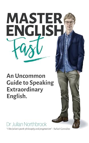 Master English FAST: An Uncommon Guide to Speaking Extraordinary English
