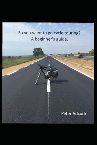 So You Want to Go Cycle Touring? : A Beginner's Guide