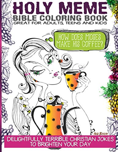 Holy Meme Bible Coloring Book : Delightfully Terrible Christian Jokes to Brighten Your Day - Great for Adults and Teens