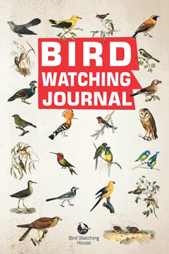 Bird Watching Journal : Log Book for Birders and Bird Watcher Gifts for Ornithologists, 6 X 9 Size