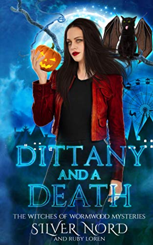 Dittany and a Death: Mystery (The Witches of Wormwood Mysteries)