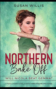Northern Bake Off: A Food Lovers novella with three FREE recipes inside 