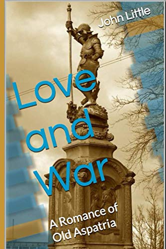 Love and War: A Romance of Old Aspatria